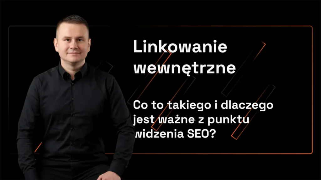 Linkowanie -wewnętrzne--Co to takiego i dlaczego -jest ważne z punktu -widzenia SEO