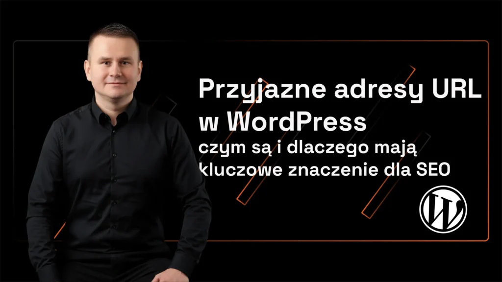 Przyjazne adresy URL -w WordPress-czym są i dlaczego mają