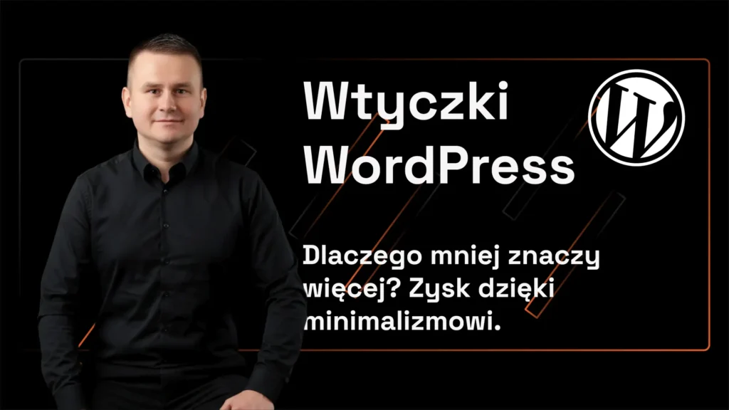Wtyczki WordPress Dlaczego mniej znaczy więcej Zysk dzięki minimalizmowi